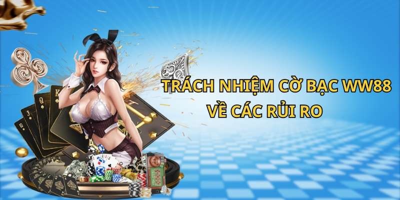 Chơi có trách nhiệm ww88 nhằm tạo môi trường an toàn cao